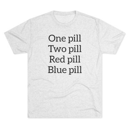 One pill, Two pill - Unisex Tri-Blend Crew Tee - Image 5