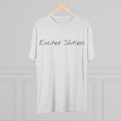 Excited Shitless - Unisex Tri-Blend Crew Tee - Image 4