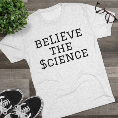 BeLIEve The $cience - Unisex Tri-Blend Crew Tee - Image 7