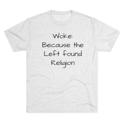 Woke: Left found Religion - Unisex Tri-Blend Crew Tee - Image 5