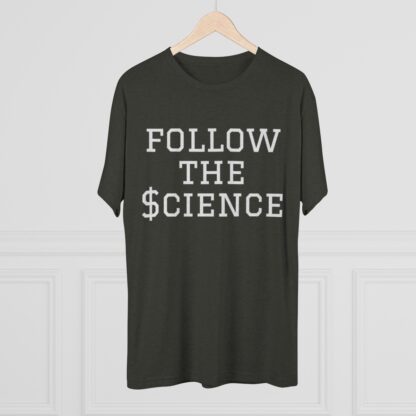 Follow The $cience - Unisex Tri-Blend Crew Tee - Image 16