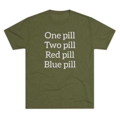 One pill, Two pill - Unisex Tri-Blend Crew Tee - Image 17