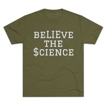 BeLIEve The $cience - Unisex Tri-Blend Crew Tee - Image 17