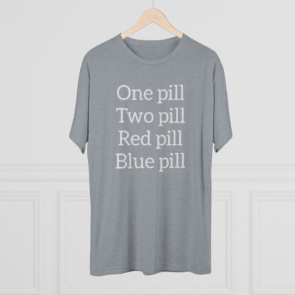 One pill, Two pill - Unisex Tri-Blend Crew Tee - Image 32