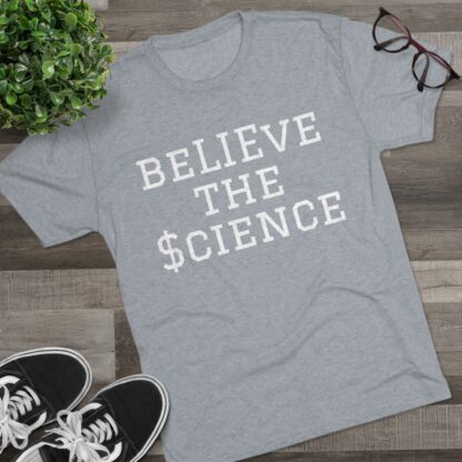 BeLIEve The $cience - Unisex Tri-Blend Crew Tee - Image 27