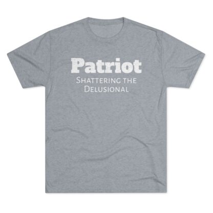 Patriot- Shattering the Delusional - Unisex Tri-Blend Crew Tee - Image 29