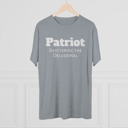 Patriot- Shattering the Delusional - Unisex Tri-Blend Crew Tee - Image 32