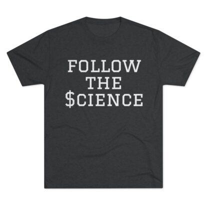 Follow The $cience - Unisex Tri-Blend Crew Tee - Image 9