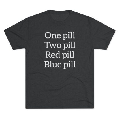 One pill, Two pill - Unisex Tri-Blend Crew Tee - Image 9