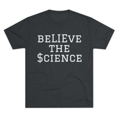 BeLIEve The $cience - Unisex Tri-Blend Crew Tee - Image 9