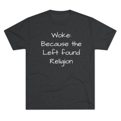 Woke: Left found Religion - Unisex Tri-Blend Crew Tee - Image 9