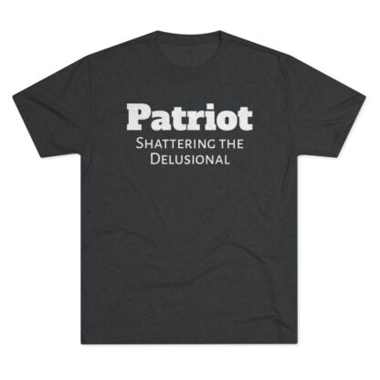 Patriot- Shattering the Delusional - Unisex Tri-Blend Crew Tee - Image 9