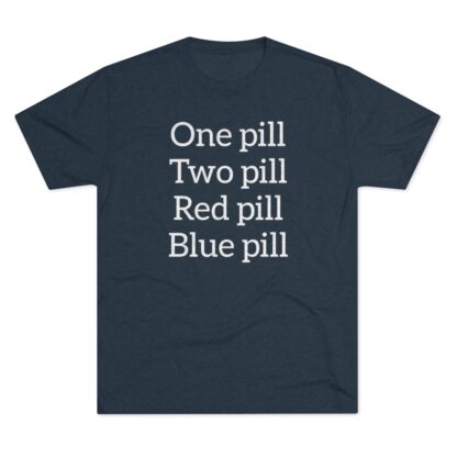 One pill, Two pill - Unisex Tri-Blend Crew Tee - Image 25