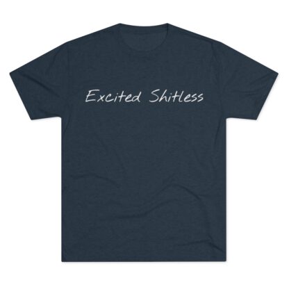 Excited Shitless - Unisex Tri-Blend Crew Tee - Image 21