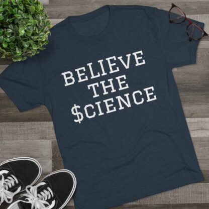 BeLIEve The $cience - Unisex Tri-Blend Crew Tee