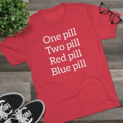 One pill, Two pill - Unisex Tri-Blend Crew Tee