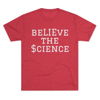 BeLIEve The $cience - Unisex Tri-Blend Crew Tee - Image 29