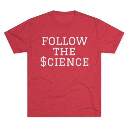 Follow The $cience - Unisex Tri-Blend Crew Tee - Image 29