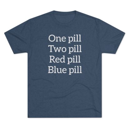 One pill, Two pill - Unisex Tri-Blend Crew Tee - Image 21