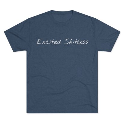 Excited Shitless - Unisex Tri-Blend Crew Tee - Image 17