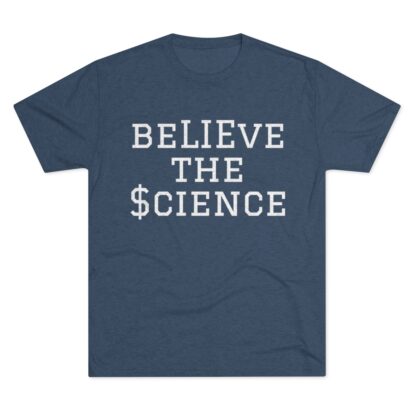 BeLIEve The $cience - Unisex Tri-Blend Crew Tee - Image 21