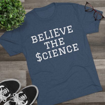 BeLIEve The $cience - Unisex Tri-Blend Crew Tee - Image 23