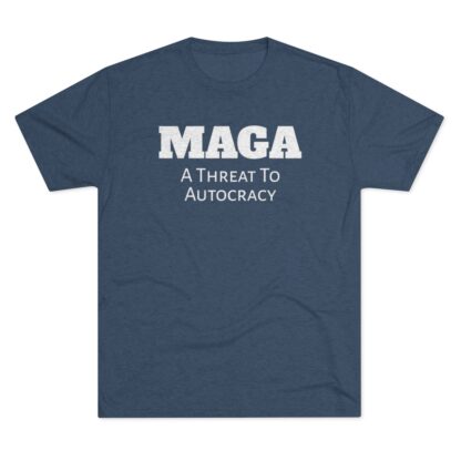 MAGA- Threat to Autocracy - Unisex Tri-Blend Crew Tee - Image 17