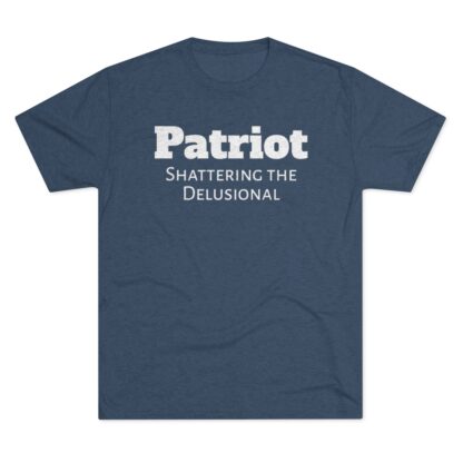 Patriot- Shattering the Delusional - Unisex Tri-Blend Crew Tee - Image 21