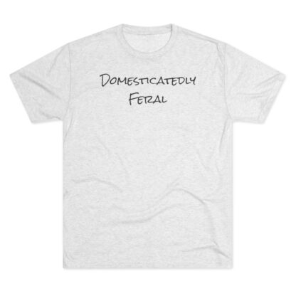 Domesticatedly Feral - Unisex Tri-Blend Crew Tee - Image 6