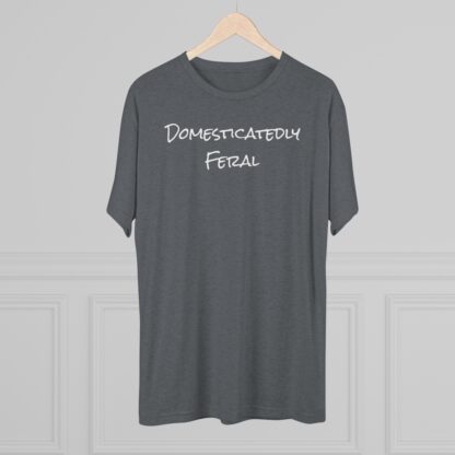 Domesticatedly Feral - Unisex Tri-Blend Crew Tee - Image 28