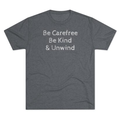 Be Carefree- Unisex Tri-Blend Crew Tee - Image 26